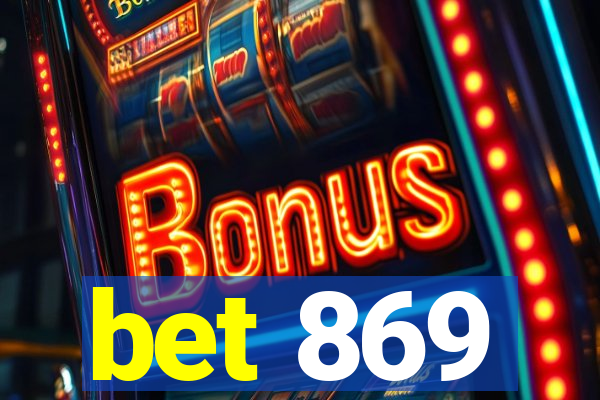 bet 869